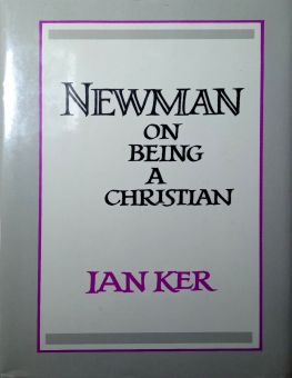 NEWMAN ON BEING A CHRISTIAN 